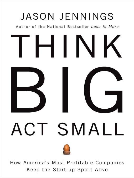 Title details for Think Big, Act Small by Jason Jennings - Available